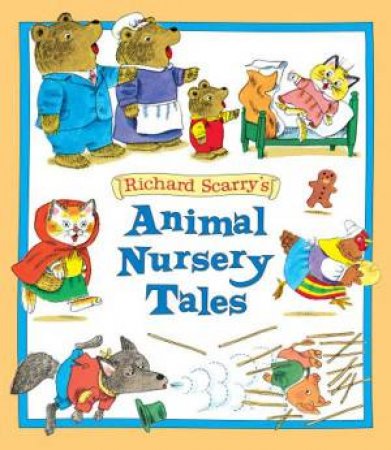 Richard Scarry's Animal Nursery Tales by Richard Scarry