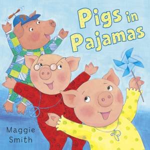 Pigs In Pajamas by Maggie Smith