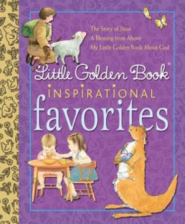 Little Golden Book: Inspirational Favorites by Various