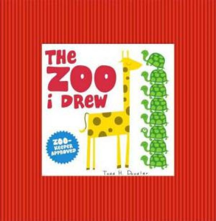 Zoo I Drew by Todd H Doodler