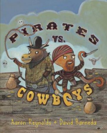 Pirates Vs. Cowboys by Aaron Reynolds