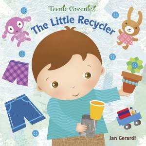 The Little Recycler by Jan Gerardi