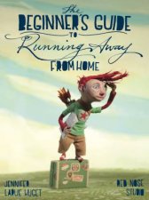 The Beginners Guide To Running Away From Home