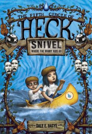 Snivel: The Fifth Circle Of Heck by Dale E Basye