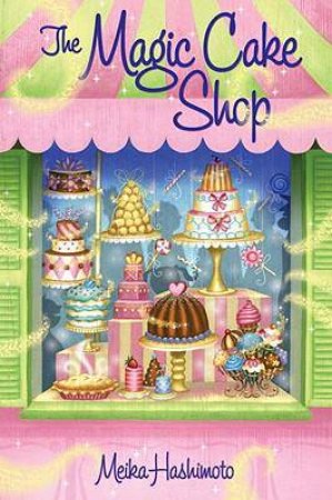 The Magic Cake Shop by Meika Hashimoto