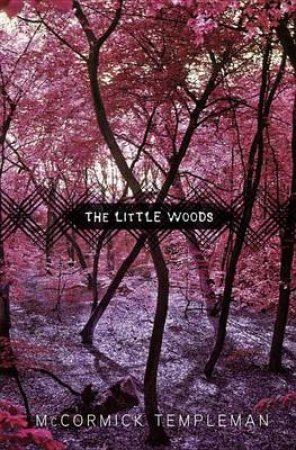 The Little Woods by MCCORMICK TEMPLEMAN