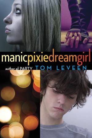 Manicpixiedreamgirl by Tom Leveen 