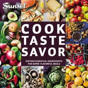 Cook Taste Savor by Editors of Sunset Books