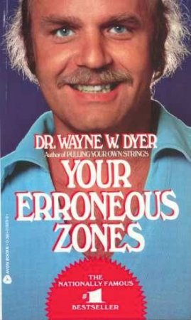 Your Erroneous Zones by Dr Wayne W Dyer