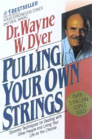 Pulling Your Own Strings by Dr Wayne W Dyer