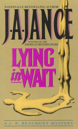 A JP Beaumont Mystery: Lying In Wait by J A Jance