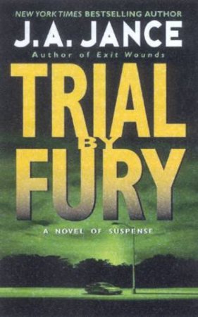 A JP Beaumont Mystery: Trial By Fury by J A Jance