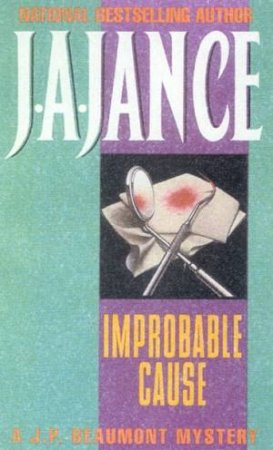 A JP Beaumont Mystery: Improbable Cause by J A Jance