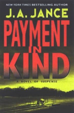 A JP Beaumont Mystery: Payment In Kind by J A Jance