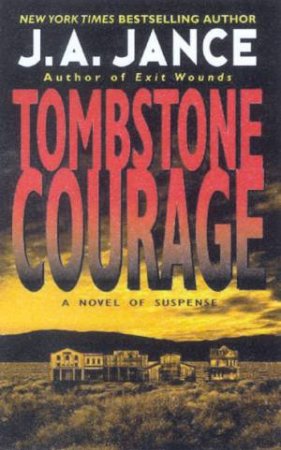 A Joanna Brady Mystery: Tombstone Courage by J A Jance