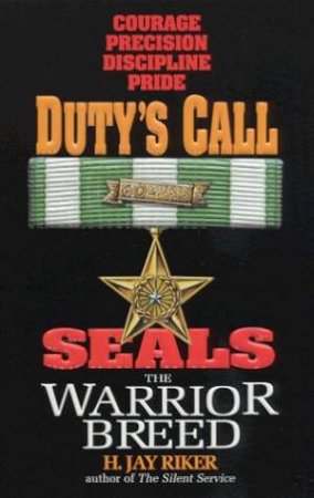 SEALS The Warrior Breed: Duty's Call by H Jay Riker