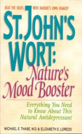 St. John's Wort: Nature's Mood Booster by Michael E Thase