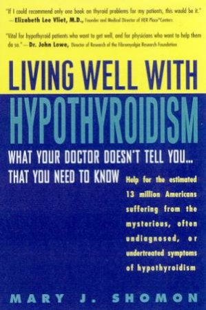 Living Well With Hypothyroidism by Mary J Shomon