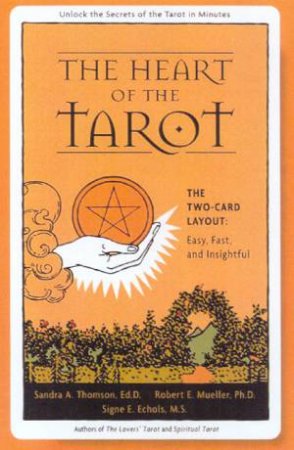 The Heart Of The Tarot by Sandra Thomson & Robert Mueller & Signe Echols