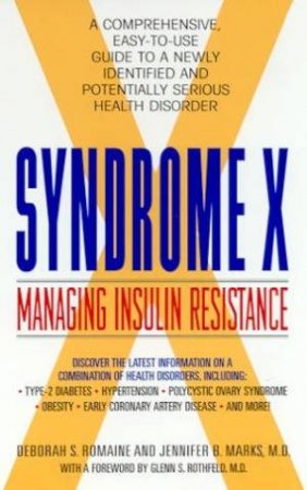 Syndrome X: Managing Insulin Resistance by Deborah S Romaine & Jennifer B Marks