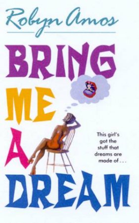 Bring Me A Dream by Robyn Amos