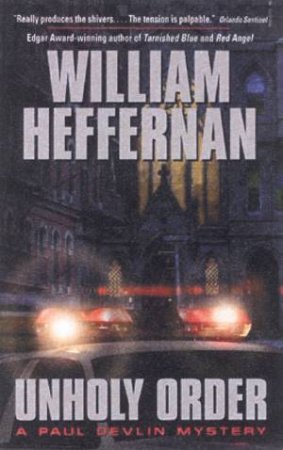 A Paul Devlin Mystery: Unholy Order by William Heffernan