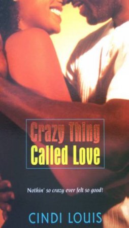 Crazy Thing Called Love by Cindi Louis
