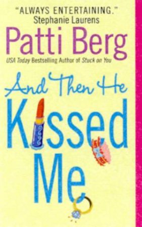 And Then He Kissed Me by Patti Berg