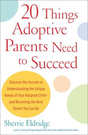 20 Things Adoptive Parents Need To Succeed by Sherrie Eldridge