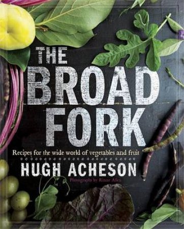 The Broad Fork by Hugh Acheson