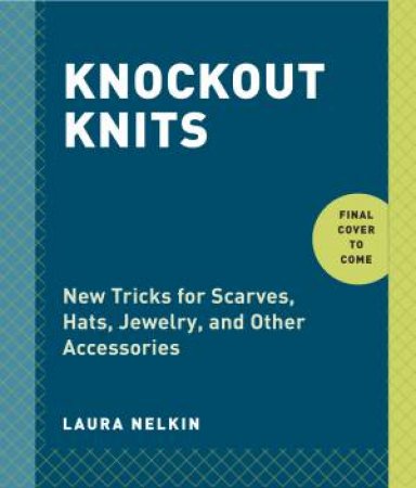 Knockout Knits by Laura Nelkin