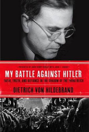 My Battle Against Hitler by John Henry/Hildebrand, Dietrich von Crosby