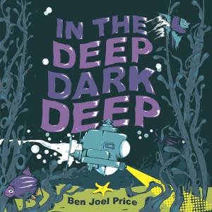 In The Deep Dark Deep by Ben Joel Price