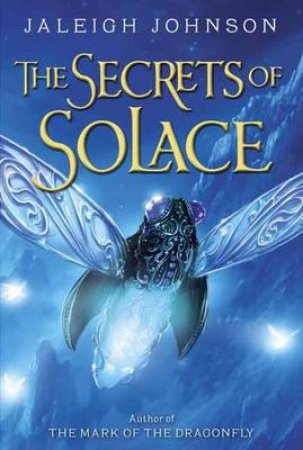 The Secrets Of Solace by Jaleigh Johnson