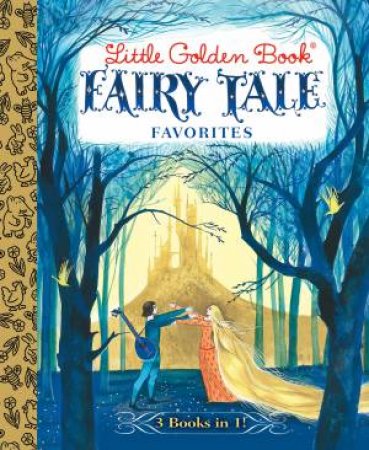 Little Golden Book: Fairy Tale Favourites 3-in-1 by Hans Christian/Grimm, Brothers Andersen