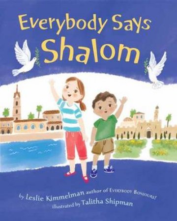 Everybody Says Shalom by Leslie A. Kimmelman