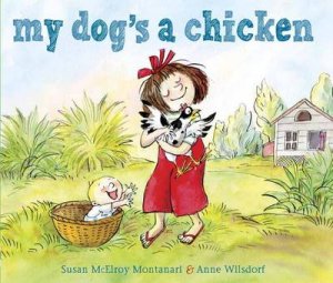 My Dog's A Chicken by Susan Montanari