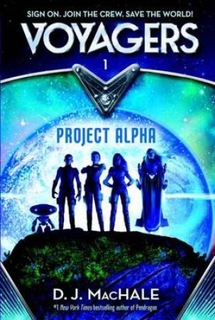 Voyagers: Project Alpha by D.J. Machale