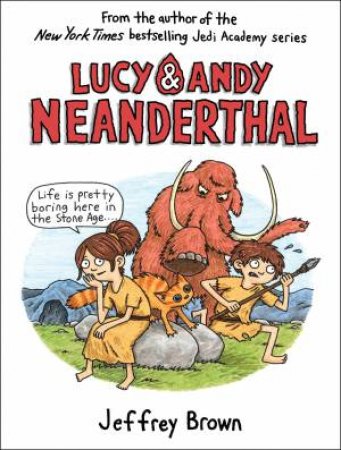 Lucy And Andy Neanderthal by Jeffrey Brown