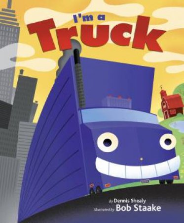 I'm A Truck by Dennis Shealy