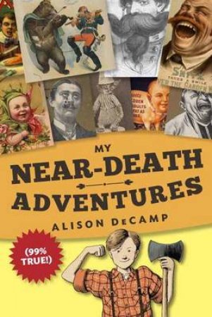 My Near-Death Adventures by Alison De Camp