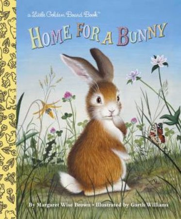 Little Golden Books: Home For A Bunny by Margaret Wise Brown