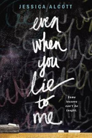 Even When You Lie To Me by Jessica Alcott