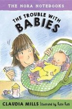 The Nora Notebooks Book 2 The Trouble With Babies