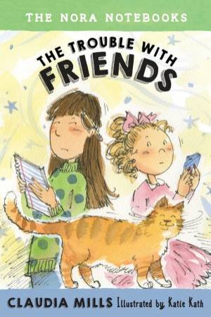 The Trouble With Friends by Claudia Mills