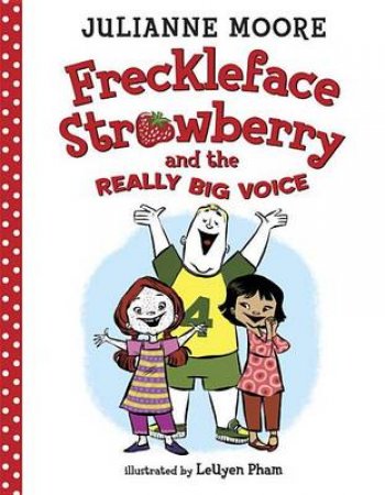 Freckleface Strawberry And The Really Big Voice by Julianne Moore