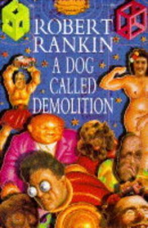 A Dog Called Demolition by Robert Rankin