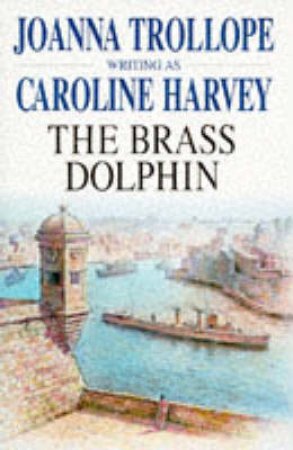 The Brass Dolphin by Caroline Harvey