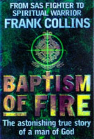 Baptism Of Fire: An Autobiography by Frank Collins