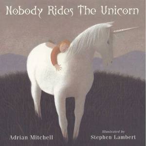 Nobody Rides The Unicorn by Adrian Mitchell